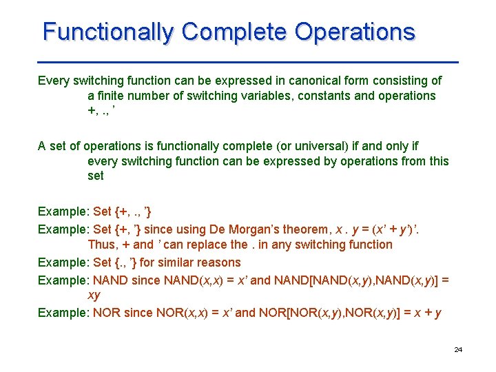 Functionally Complete Operations Every switching function can be expressed in canonical form consisting of
