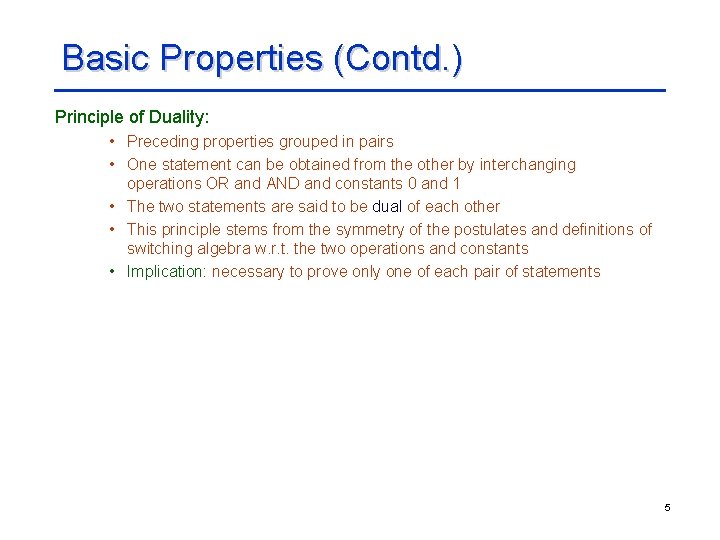 Basic Properties (Contd. ) Principle of Duality: • Preceding properties grouped in pairs •