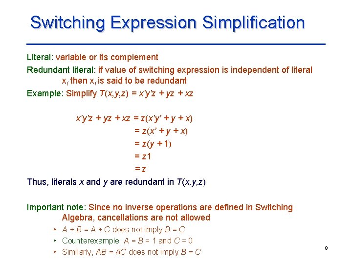 Switching Expression Simplification Literal: variable or its complement Redundant literal: if value of switching