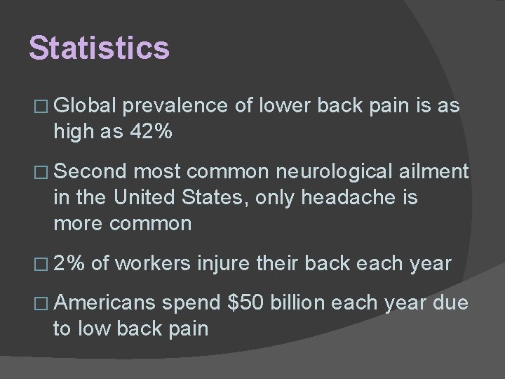 Statistics � Global prevalence of lower back pain is as high as 42% �