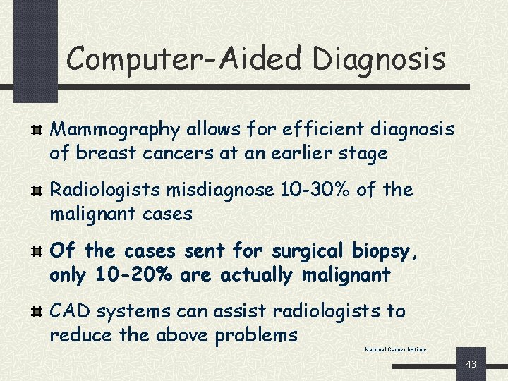 Computer-Aided Diagnosis Mammography allows for efficient diagnosis of breast cancers at an earlier stage