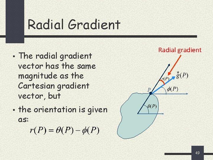 Radial Gradient Radial gradient • The radial gradient vector has the same magnitude as