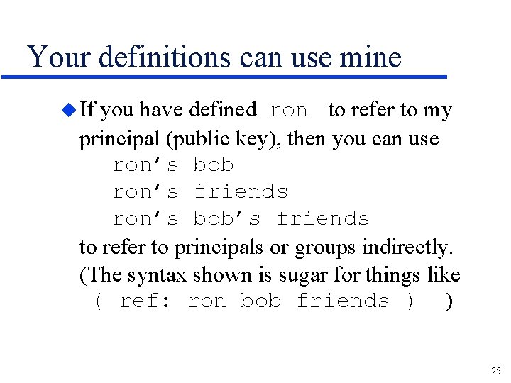 Your definitions can use mine u If you have defined ron to refer to