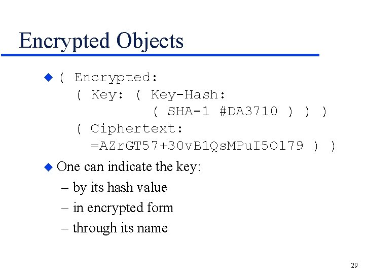Encrypted Objects u( Encrypted: ( Key-Hash: ( SHA-1 #DA 3710 ) ) ) (