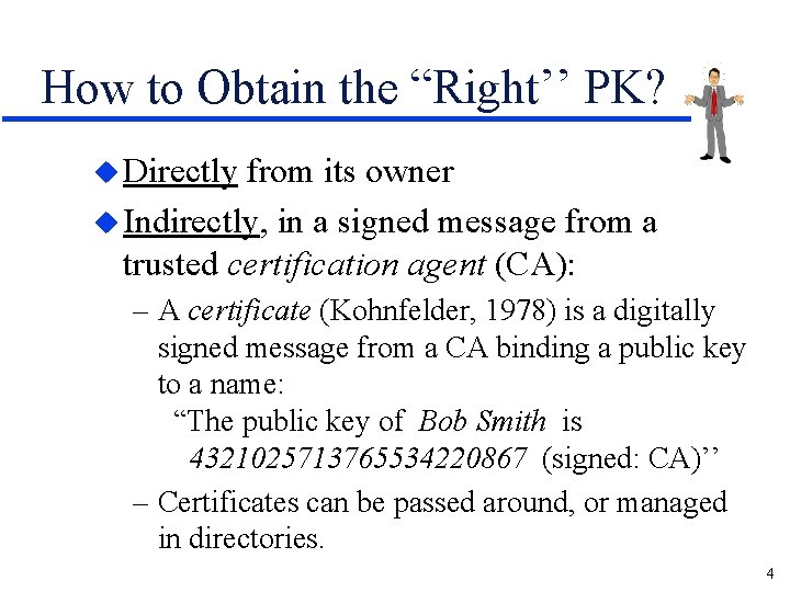 How to Obtain the “Right’’ PK? u Directly from its owner u Indirectly, in