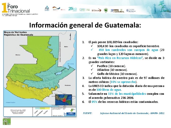 Información general de Guatemala: 1. 2. 3. 4. 5. 6. El país posee 108,