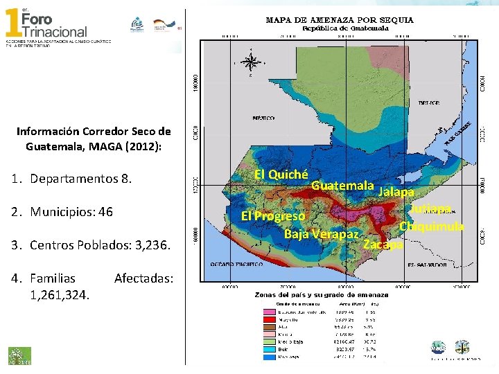 Información Corredor Seco de Guatemala, MAGA (2012): 1. Departamentos 8. 2. Municipios: 46 3.