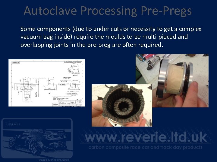 Autoclave Processing Pre-Pregs Some components (due to under cuts or necessity to get a