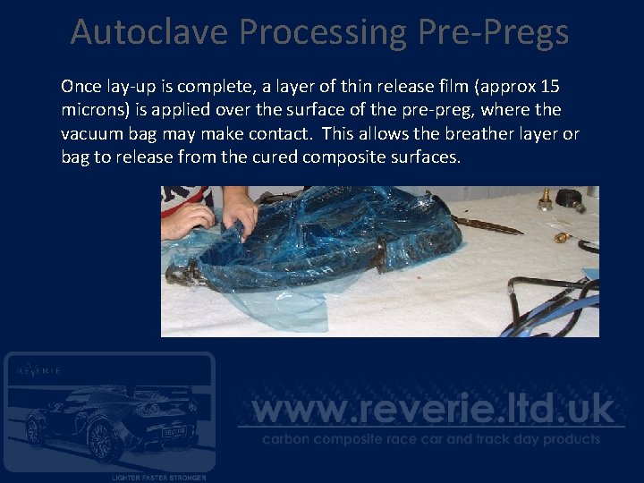 Autoclave Processing Pre-Pregs Once lay-up is complete, a layer of thin release film (approx
