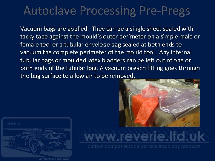 Autoclave Processing Pre-Pregs Vacuum bags are applied. They can be a single sheet sealed