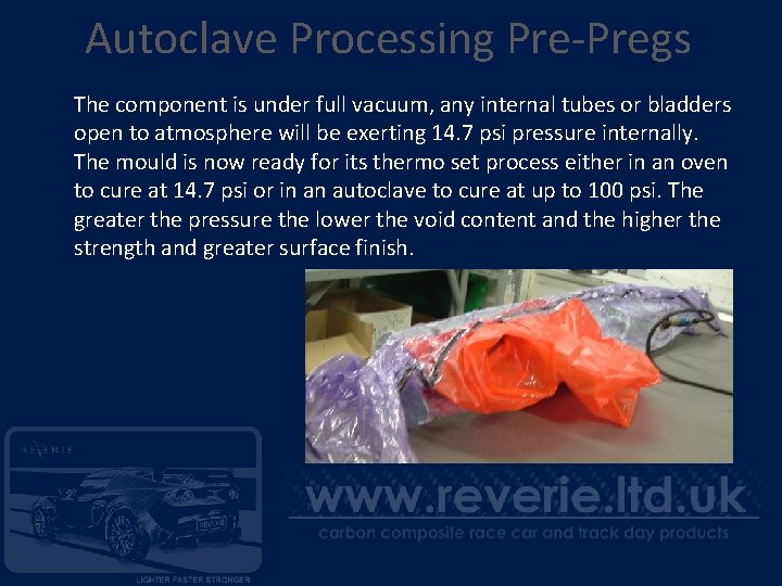 Autoclave Processing Pre-Pregs The component is under full vacuum, any internal tubes or bladders