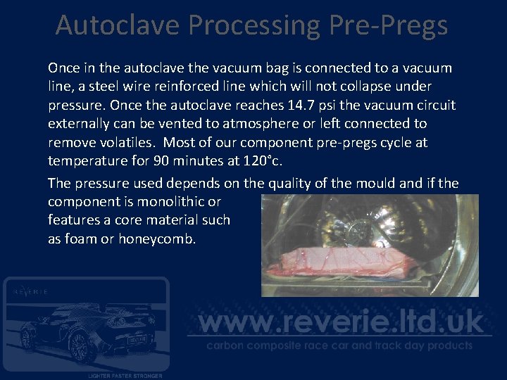 Autoclave Processing Pre-Pregs Once in the autoclave the vacuum bag is connected to a