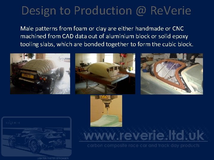 Design to Production @ Re. Verie Male patterns from foam or clay are either