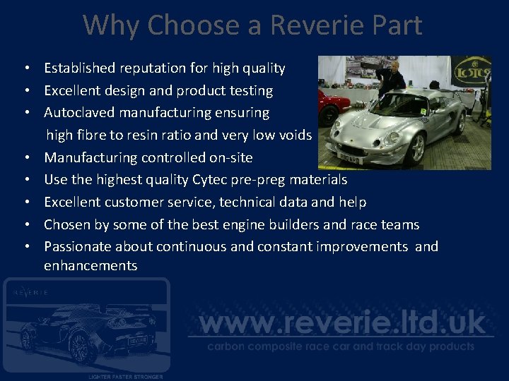 Why Choose a Reverie Part • Established reputation for high quality • Excellent design