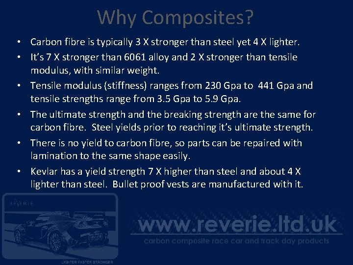 Why Composites? • Carbon fibre is typically 3 X stronger than steel yet 4