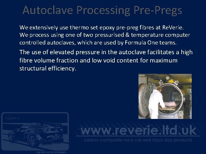 Autoclave Processing Pre-Pregs We extensively use thermo set epoxy pre-preg fibres at Re. Verie.