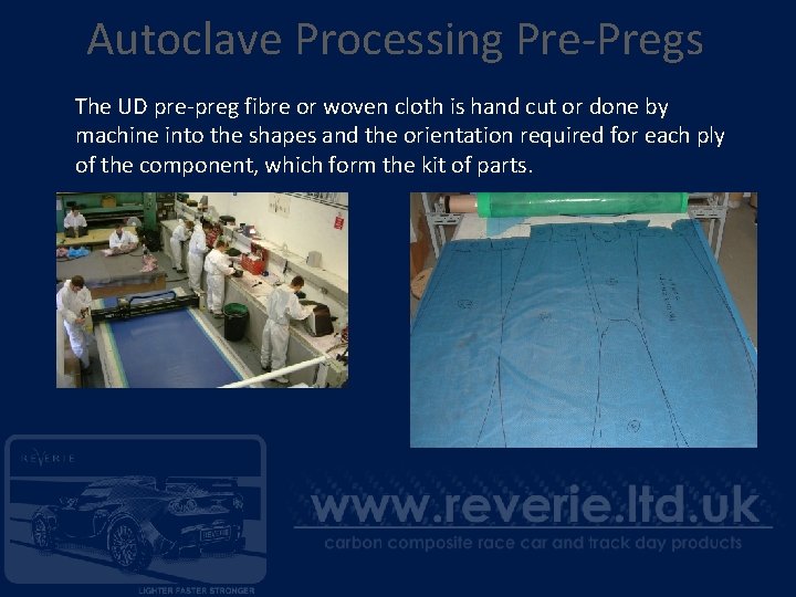 Autoclave Processing Pre-Pregs The UD pre-preg fibre or woven cloth is hand cut or