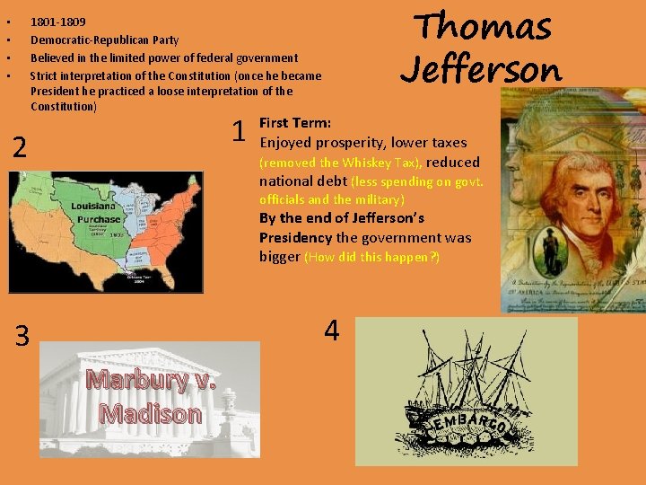 Thomas Jefferson 1801 -1809 Democratic-Republican Party Believed in the limited power of federal government