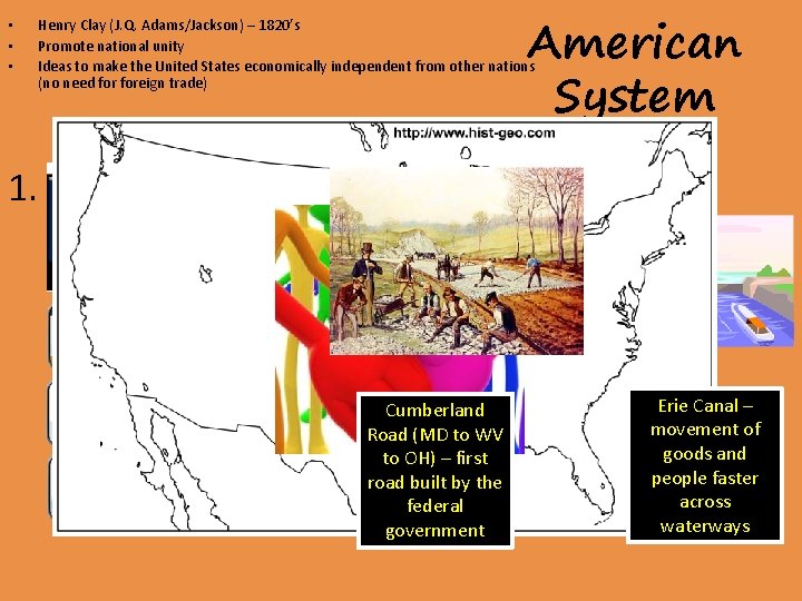  • • • American System Henry Clay (J. Q. Adams/Jackson) – 1820’s Promote