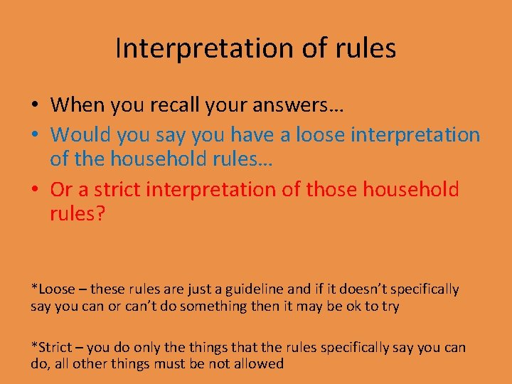 Interpretation of rules • When you recall your answers… • Would you say you