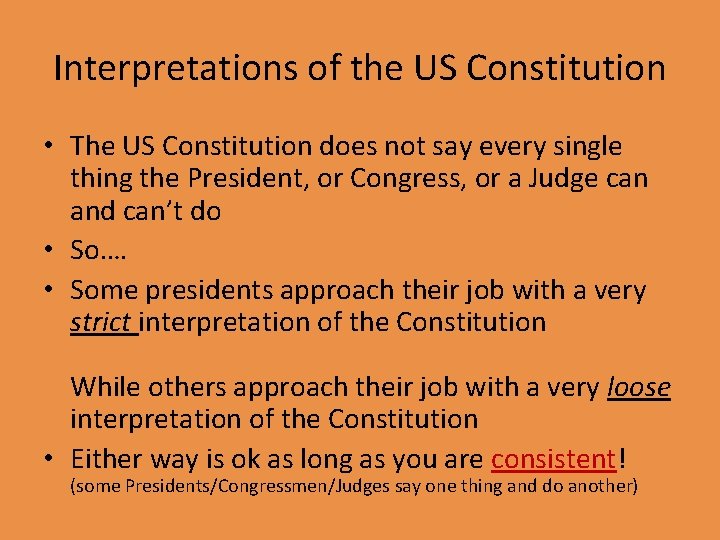 Interpretations of the US Constitution • The US Constitution does not say every single