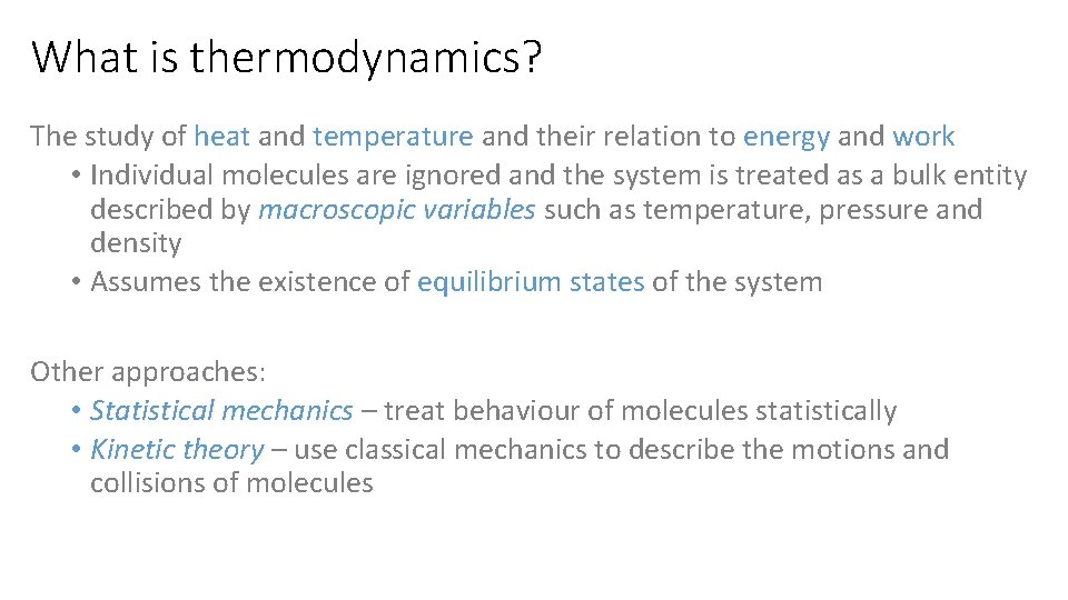 What is thermodynamics? The study of heat and temperature and their relation to energy