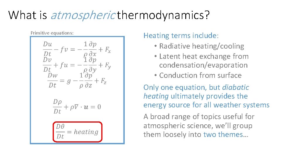 What is atmospheric thermodynamics? Primitive equations: • Heating terms include: • Radiative heating/cooling •