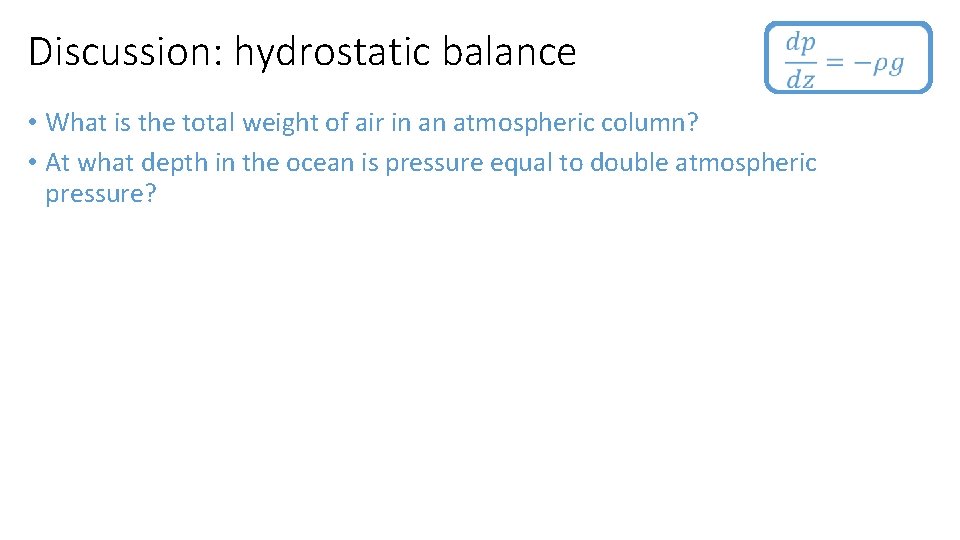 Discussion: hydrostatic balance • What is the total weight of air in an atmospheric
