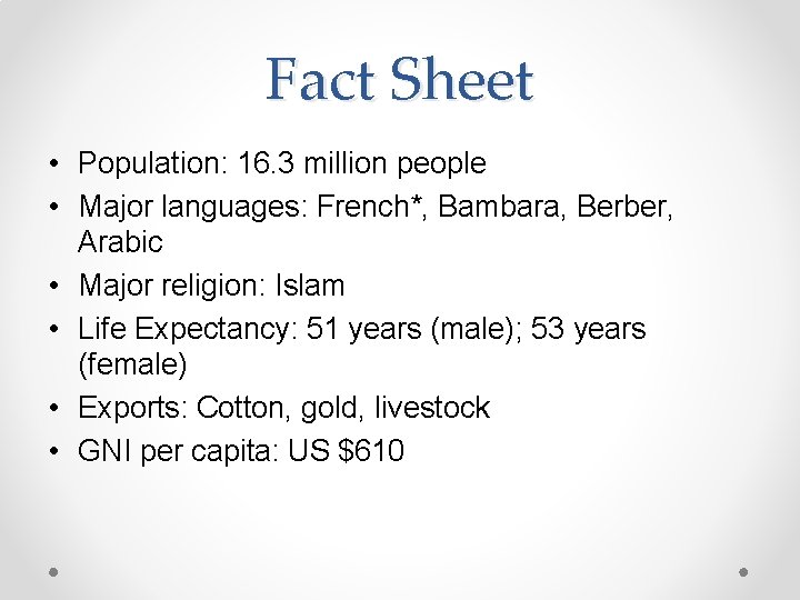 Fact Sheet • Population: 16. 3 million people • Major languages: French*, Bambara, Berber,
