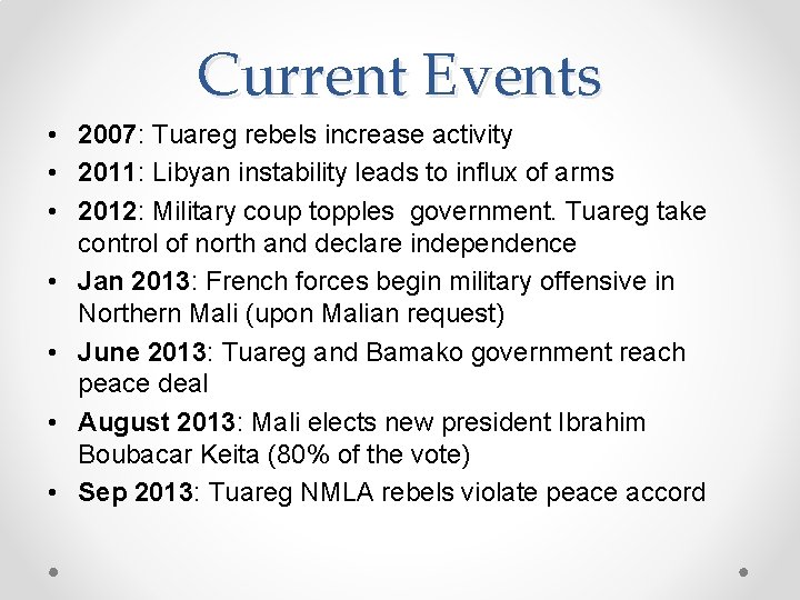 Current Events • 2007: Tuareg rebels increase activity • 2011: Libyan instability leads to