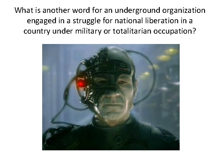 What is another word for an underground organization engaged in a struggle for national