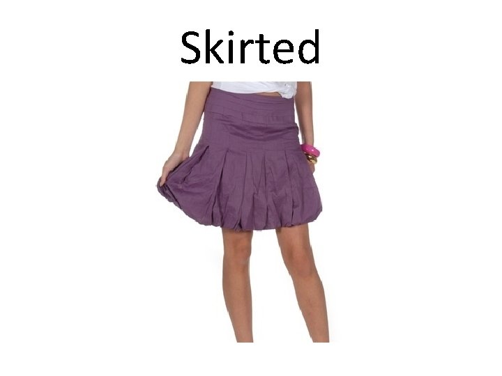 Skirted 