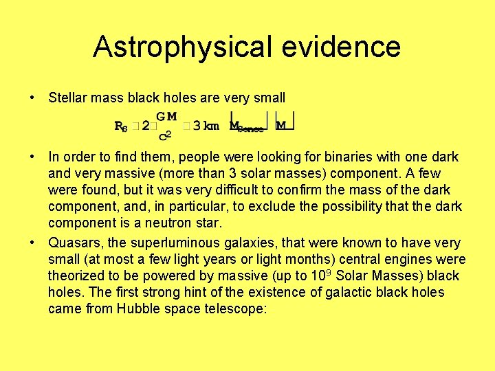 Astrophysical evidence • Stellar mass black holes are very small • In order to