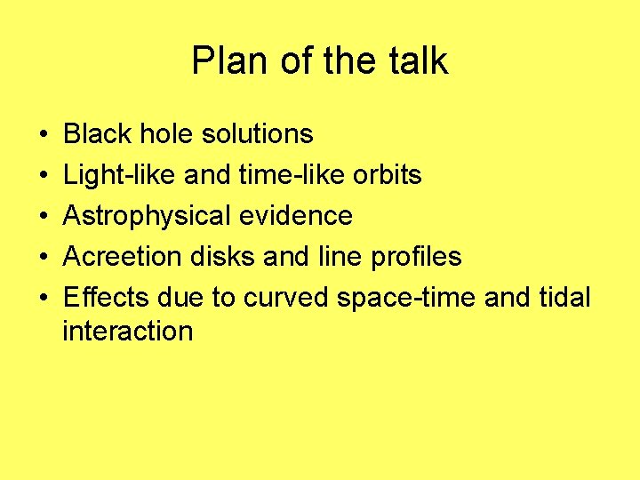 Plan of the talk • • • Black hole solutions Light-like and time-like orbits