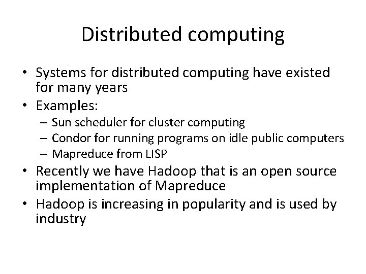 Distributed computing • Systems for distributed computing have existed for many years • Examples: