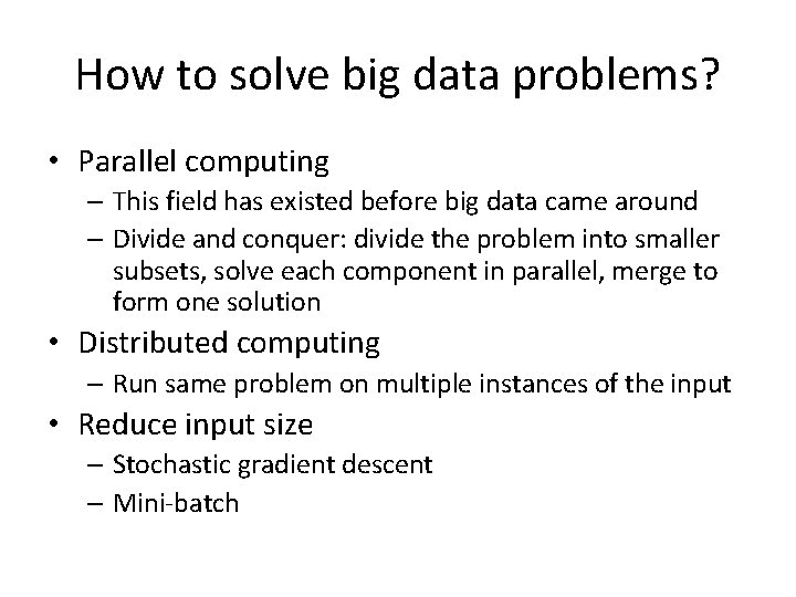 How to solve big data problems? • Parallel computing – This field has existed
