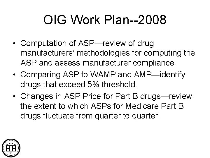 OIG Work Plan--2008 • Computation of ASP—review of drug manufacturers’ methodologies for computing the