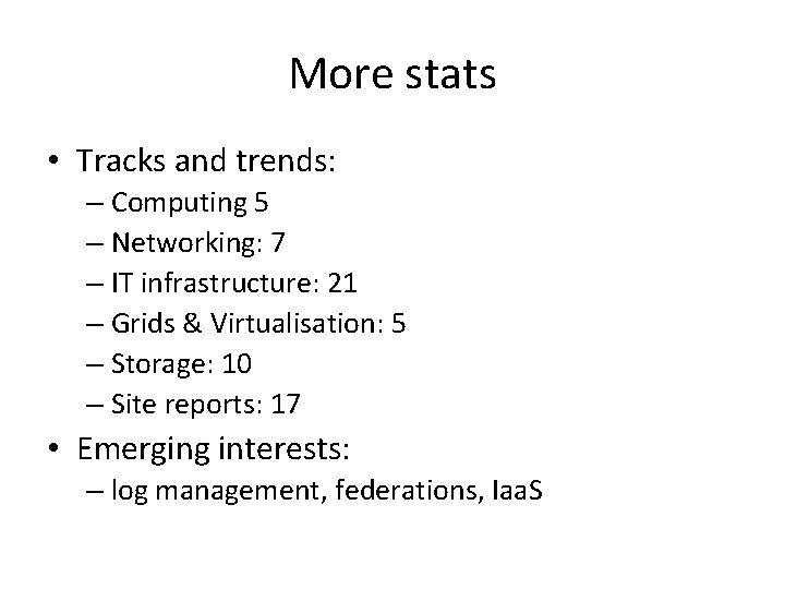 More stats • Tracks and trends: – Computing 5 – Networking: 7 – IT