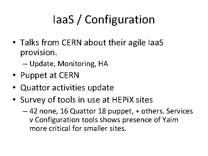 Iaa. S / Configuration • Talks from CERN about their agile Iaa. S provision.
