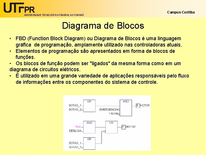 UNIVERSIDADE TECNOLÓGICA FEDERAL DO PARANÁ Campus Curitiba Diagrama de Blocos • FBD (Function Block