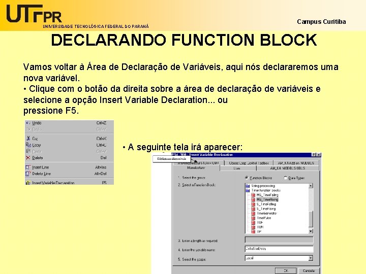 UNIVERSIDADE TECNOLÓGICA FEDERAL DO PARANÁ Campus Curitiba DECLARANDO FUNCTION BLOCK Vamos voltar à Área