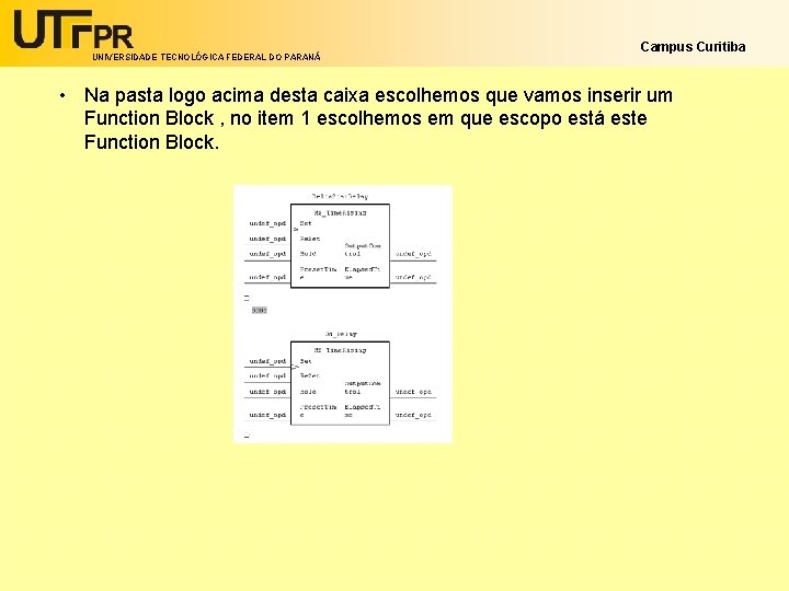 UNIVERSIDADE TECNOLÓGICA FEDERAL DO PARANÁ Campus Curitiba • Na pasta logo acima desta caixa