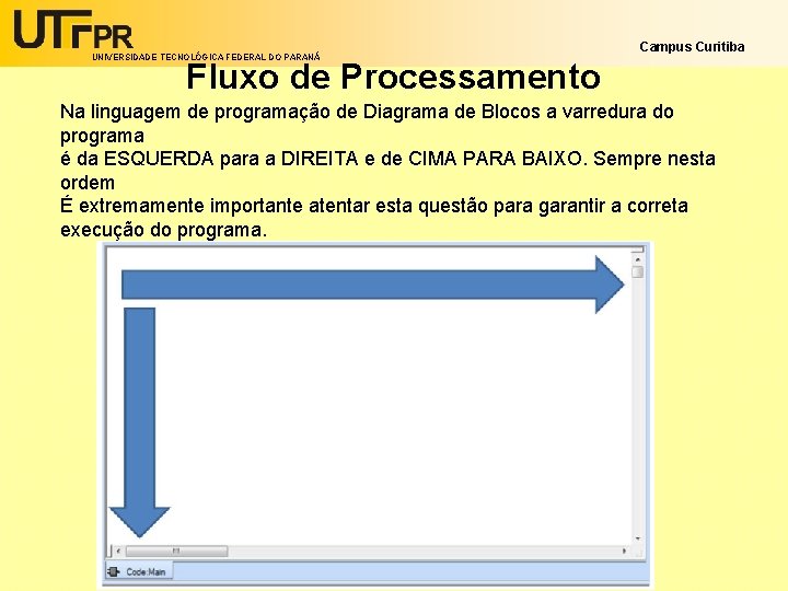 UNIVERSIDADE TECNOLÓGICA FEDERAL DO PARANÁ Campus Curitiba Fluxo de Processamento Na linguagem de programação