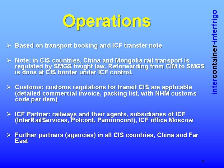 Ø Based on transport booking and ICF transfer note Ø Note; in CIS countries,