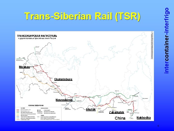 intercontainer-interfrigo Trans-Siberian Rail (TSR) Moskau Ekaterinburg Novosibirsk Irkutsk Zabaikalsk China Nakhodka 6 