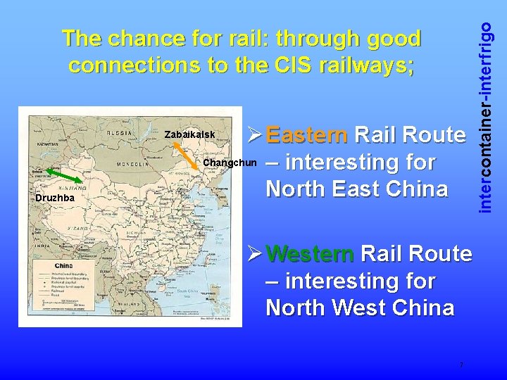 Ø Eastern Rail Route Changchun – interesting for North East China Zabaikalsk Druzhba Ø