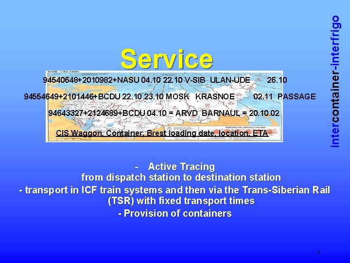 intercontainer-interfrigo Service 94540648+2010982+NASU 04. 10 22. 10 V-SIB ULAN-UDE 94554649+2101446+BCDU 22. 10 23. 10