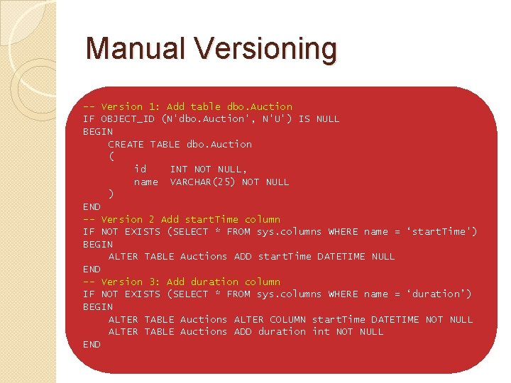 Manual Versioning -- Version 1: Add table dbo. Auction IF OBJECT_ID (N'dbo. Auction', N'U')