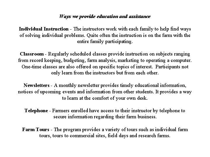 Ways we provide education and assistance Individual Instruction - The instructors work with each