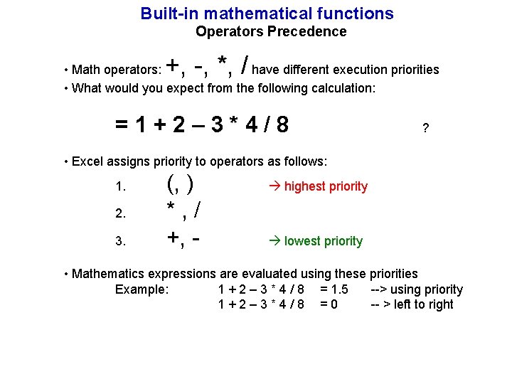 Built-in mathematical functions Operators Precedence +, -, *, / • Math operators: have different Built-in mathematical functions Operators Precedence +, -, *, / • Math operators: have different